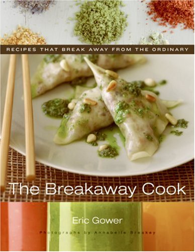 Breakaway Cook Recipes That Break Away from the Ordinary  2007 9780060851668 Front Cover