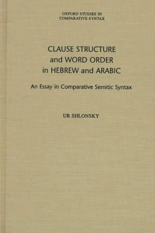 Clause Structure and Word Order in Hebrew and Arabic An Essay in Comparative Semitic Syntax  1997 9780195108668 Front Cover