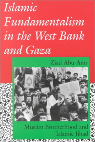 Islamic Fundamentalism in the West Bank and Gaza Muslim Brotherhood and Islamic Jihad  1994 9780253208668 Front Cover