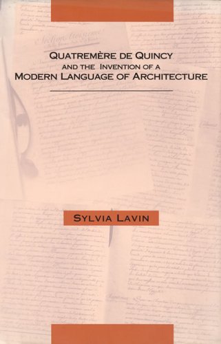 Quatremere de Quincy and the Invention of a Modern Language of Architecture   1992 9780262121668 Front Cover