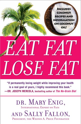 Eat Fat, Lose Fat The Healthy Alternative to Trans Fats N/A 9780452285668 Front Cover