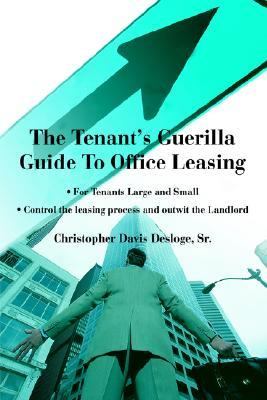 Tenant's Guerilla Guide to Office Leasing For Tenants Large and Small Control the leasing process and outwit the Landlord N/A 9780595311668 Front Cover