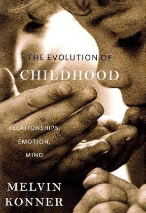 Evolution of Childhood Relationships, Emotion, Mind  2010 9780674045668 Front Cover