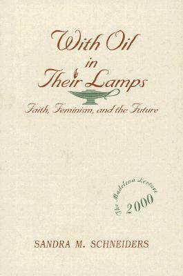 With Oil in Their Lamps Faith, Feminism, and the Future  2019 9780809139668 Front Cover