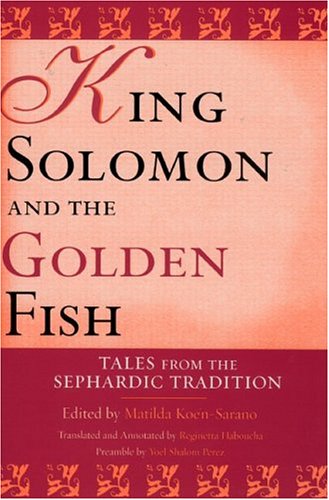 King Solomon and the Golden Fish Tales from the Sephardic Tradition  2004 9780814331668 Front Cover