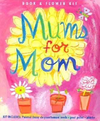 Mums for Mum Book and Flower Kit  2003 9780880882668 Front Cover