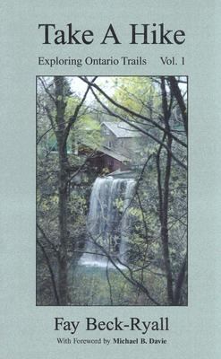 Take a Hike Exploring Ontario Trails  2003 9780973195668 Front Cover