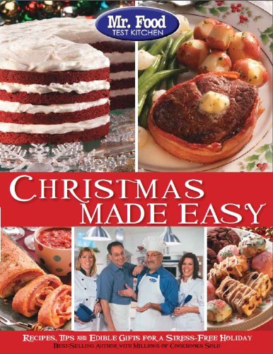 Mr. Food Test Kitchen Christmas Made Easy Recipes, Tips and Edible Gifts for a Stress-Free Holiday  2010 9780975539668 Front Cover