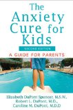 Anxiety Cure for Kids A Guide for Parents N/A 9781118430668 Front Cover