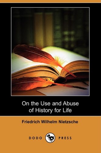 On the Use and Abuse of History for Life  N/A 9781409941668 Front Cover
