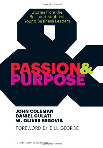 Passion and Purpose Stories from the Best and Brightest Young Business Leaders  2011 9781422162668 Front Cover