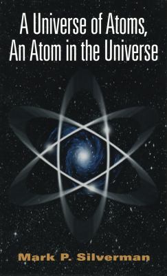 Universe of Atoms, an Atom in the Universe  2nd 2002 9781468492668 Front Cover
