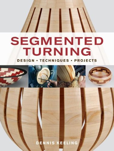Segmented Turning Design*Techniques*Projects  2012 9781600854668 Front Cover