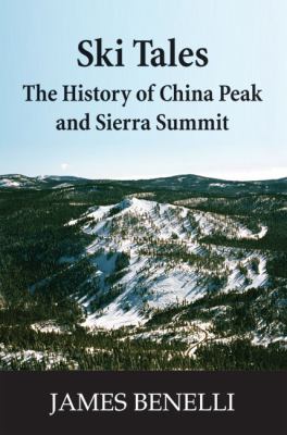 Ski Tales The History of China Peak and Sierra Summit N/A 9781884995668 Front Cover