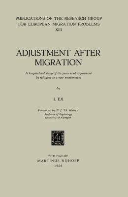 Adjustment after Migration A Longitudinal Study of the Process of Adjustment by Refugees to a New Environment  1966 9789024704668 Front Cover
