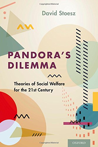 Pandora's Dilemma Theories of Social Welfare for the 21st Century  2018 9780190669669 Front Cover