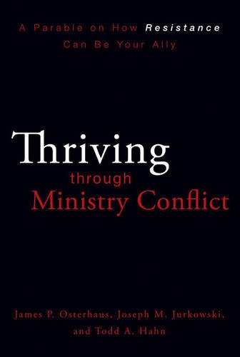 Thriving Through Ministry Conflict A Parable on How Resistance Can Be Your Ally N/A 9780310324669 Front Cover