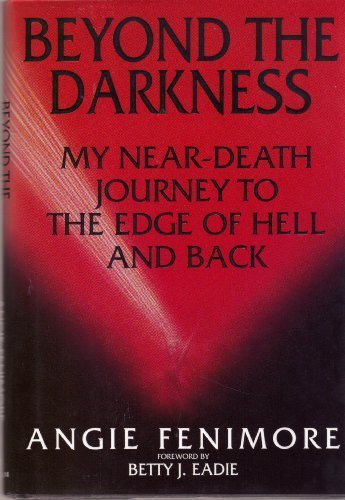 Beyond the Darkness : My Near-Death Journey to the Edge of Hell and Back N/A 9780553099669 Front Cover
