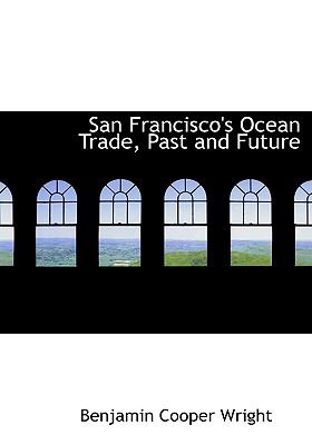 San Francisco's Ocean Trade, Past and Future:   2008 9780554609669 Front Cover