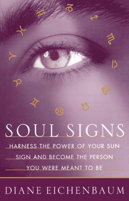 Soul Signs Harness the Power of Your Sun Sign and Become the Person You Were Meant to Be  1998 9780684823669 Front Cover