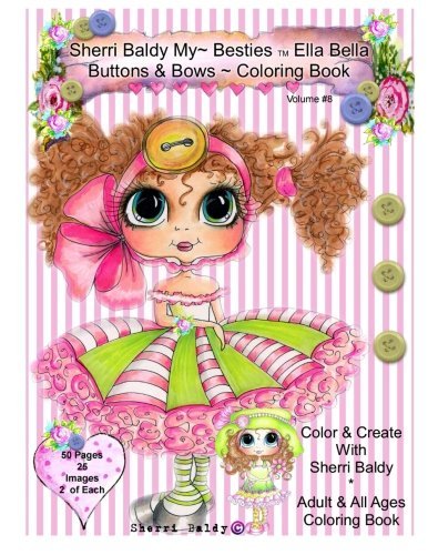 Sherri Baldy My-Besties Ella Bella Buttons and Bows Coloring Book  N/A 9780692714669 Front Cover