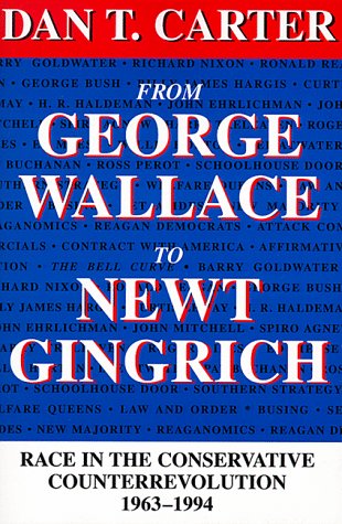 From George Wallace to Newt Gingrich Race in the Conservative Counterrevolution, 1963-1994  1999 9780807123669 Front Cover