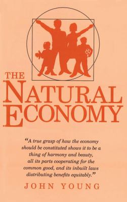 Natural Economy A Study of a Marvellous Order in Human Affairs  1997 9780856831669 Front Cover