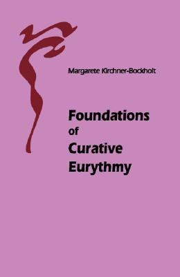 Fundamentals Principles of Curative Eurythmy  2nd 2004 (Revised) 9780863154669 Front Cover