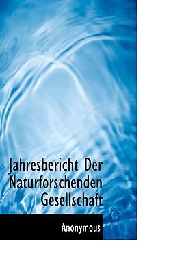 Jahresbericht der Naturforschenden Gesellschaft  N/A 9781117782669 Front Cover