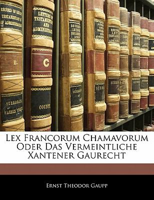 Lex Francorum Chamavorum Oder das Vermeintliche Xantener Gaurecht N/A 9781141231669 Front Cover