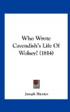 Who Wrote Cavendish's Life of Wolsey?  N/A 9781161958669 Front Cover