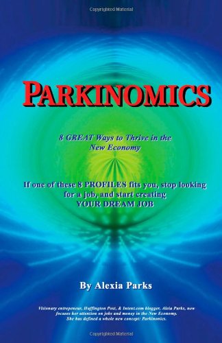 Parkinomics 8 Ways to Thrive in the New Economy  2010 9781452823669 Front Cover