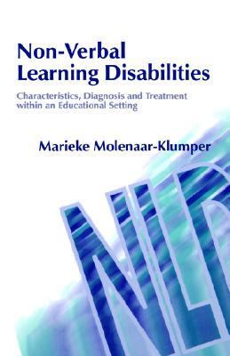 Non-Verbal Learning Disabilities Characteristics, Diagnosis, and Treatment Within an Educational Setting  2002 9781843100669 Front Cover