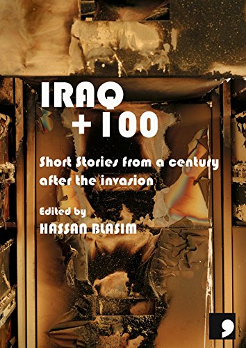 Iraq + 100 Stories from a Century after the Invasion  2015 9781905583669 Front Cover