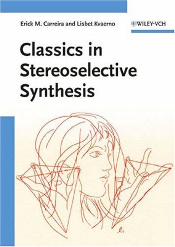 Classics in Stereoselective Synthesis   2009 9783527299669 Front Cover
