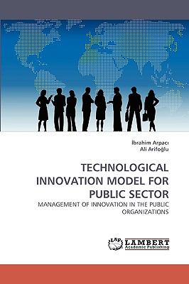 Technological Innovation Model for Public Sector  N/A 9783838360669 Front Cover