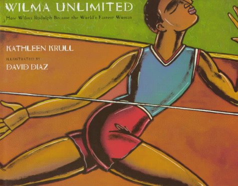 Wilma Unlimited How Wilma Rudolph Became the World's Fastest Woman N/A 9780152012670 Front Cover