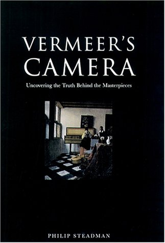 Vermeer's Camera Uncovering the Truth Behind the Masterpieces  2001 9780192159670 Front Cover