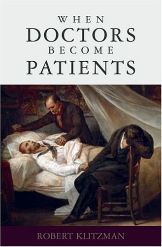 When Doctors Become Patients   2007 9780195327670 Front Cover