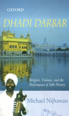 Religion, Violence, and the Performance of Sikh History   2006 9780195679670 Front Cover