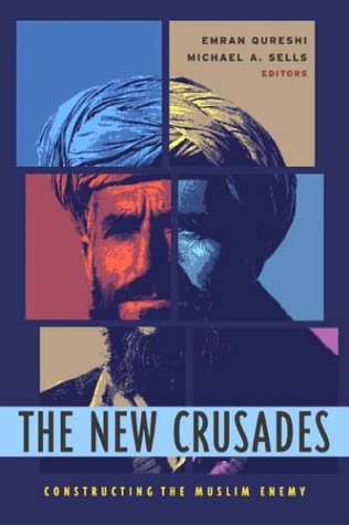 New Crusades Constructing the Muslim Enemy  2003 9780231126670 Front Cover