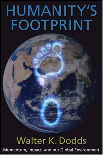 Humanity's Footprint Momentum, Impact, and Our Global Environment  2008 9780231139670 Front Cover