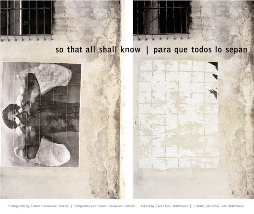 So That All Shall Know/para Que Todos lo Sepan Photographs by Daniel Hernï¿½ndez-Salazar [Fotografï¿½as Por Daniel Hernï¿½ndez-Salazar]  2007 9780292714670 Front Cover