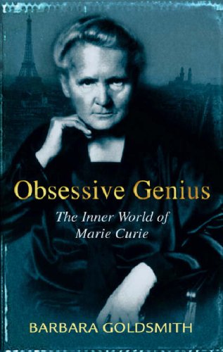 Obsessive Genius : The Inner World of Marie Curie N/A 9780297847670 Front Cover