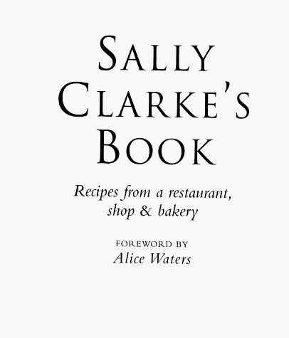Sally Clarke's Book Recipes from a Restaurant, Shop and Bakery  1999 9780333745670 Front Cover