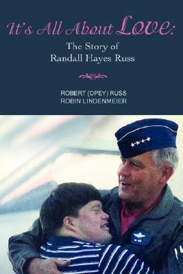 It's All about Love The Story of Randall Hayes Russ N/A 9780595473670 Front Cover