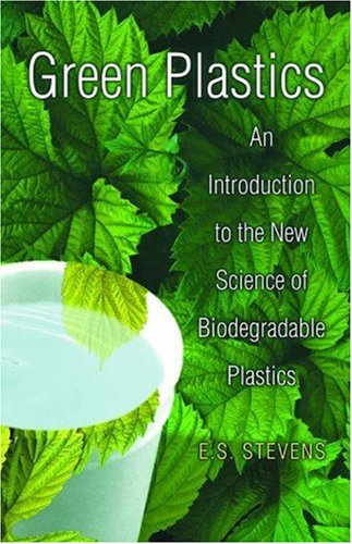 Green Plastics An Introduction to the New Science of Biodegradable Plastics  2001 9780691049670 Front Cover