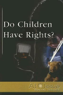Do Children Have Rights?   2006 (Annotated) 9780737723670 Front Cover