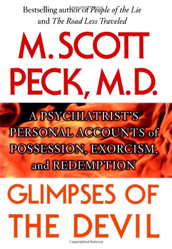 Glimpses of the Devil A Psychiatrist's Personal Accounts of Possession, Exorcism, and Redemption  2005 9780743254670 Front Cover