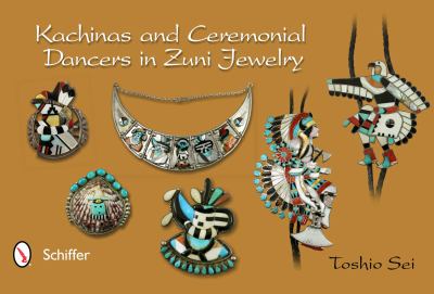 Kachinas and Ceremonial Dancers in Zuni Jewelry   2012 9780764341670 Front Cover